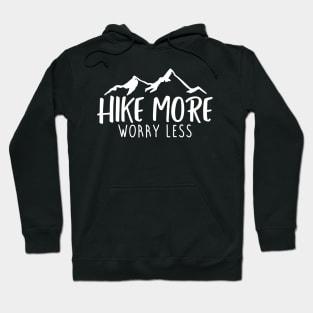 Hike more worry less Hoodie